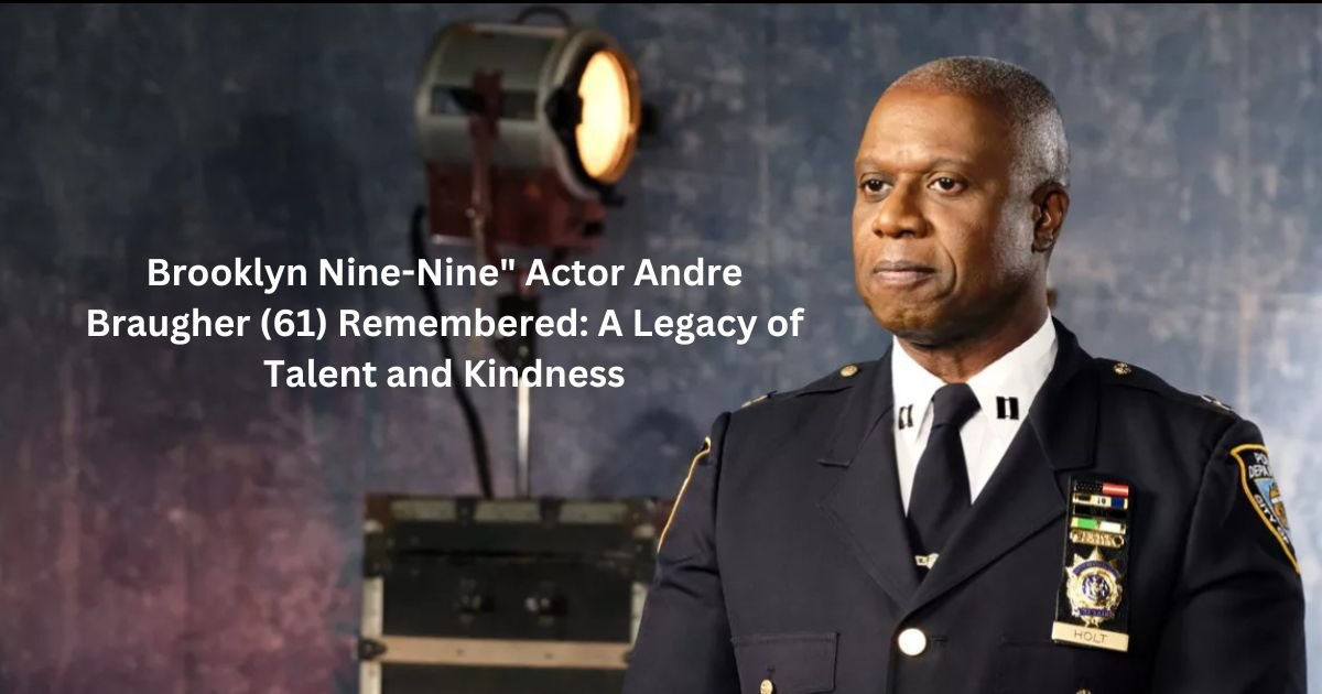 Brooklyn Nine-Nine" Actor Andre Braugher (61) Remembered: A Legacy of Talent and Kindness