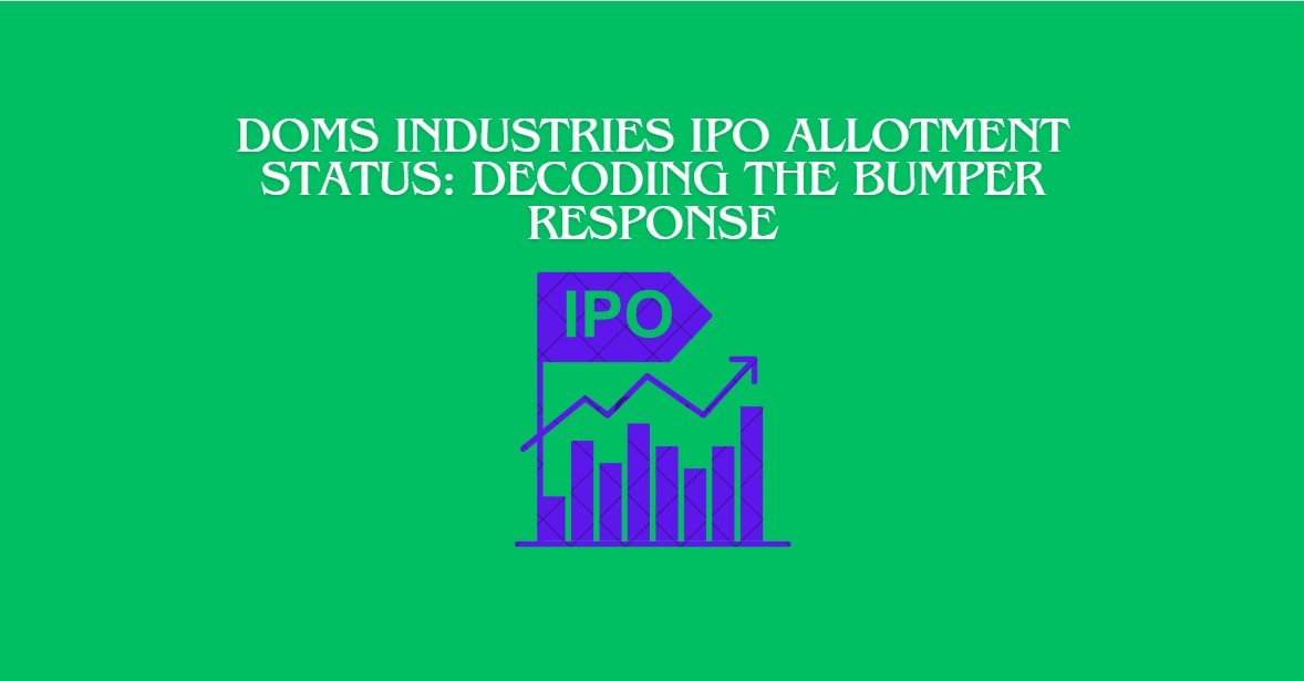 Unveiling the Allotment Status of DOMS Industries IPO