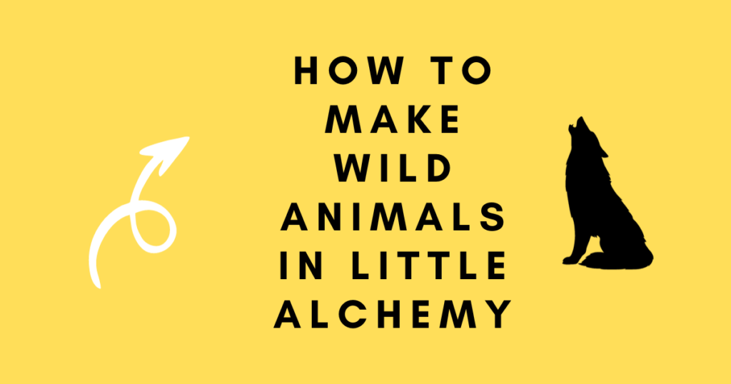 How to Make Wild Animals in Little Alchemy