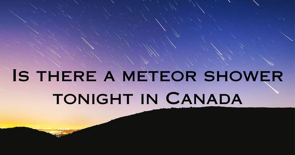 Is there a meteor shower tonight in Canada