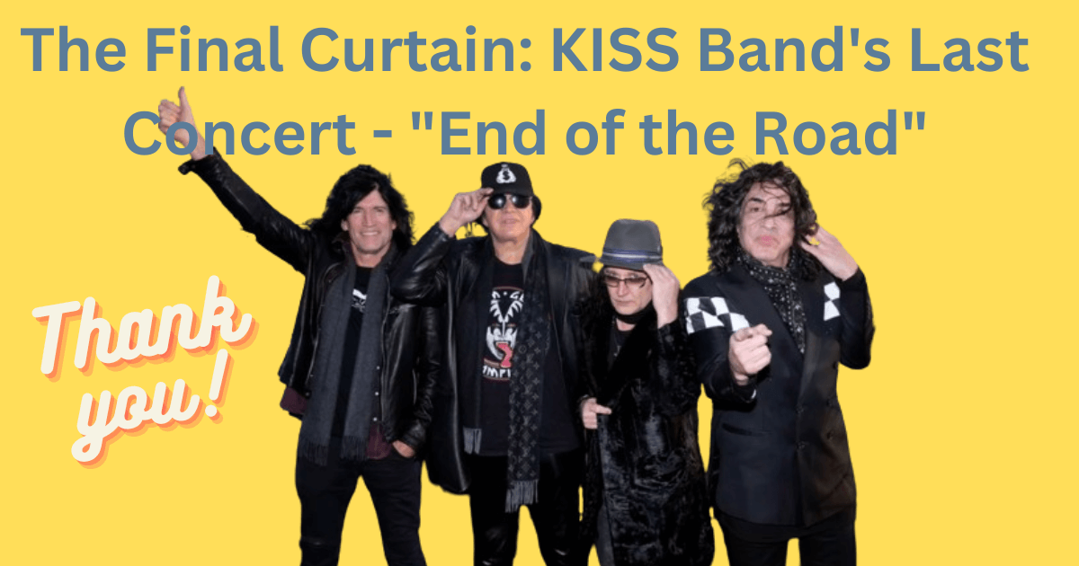The Final Curtain: KISS Band's Last Concert - "End of the Road"